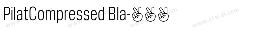 PilatCompressed Bla字体转换 PilatCompressed Bla字体转换